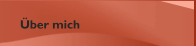 &Uuml;ber mich