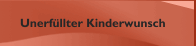 Unerfüllter Kinderwunsch