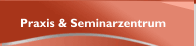 Praxis & Seminarzentrum